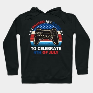 I paused my game to celebrate 4th of July Hoodie